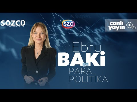 #CANLI Ebru Baki ile Para Politika | Yeni Kabine, Ekonomi, Mehmet Şimşek ve Hakan Fidan
