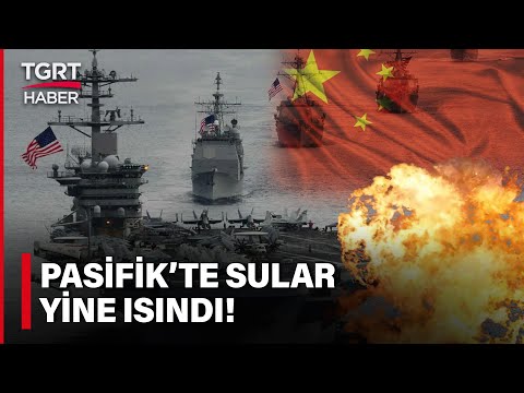 ABD ve Çin Savaş Gemileri Çarpışmanın Eşiğinden Döndü! Pasifik'te Sular Hareketlendi - TGRT Haber