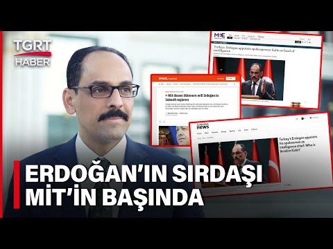 MİT'in Başına Geçti Dünya Basını Yazdıkça Yazdı: Erdoğan'ın Sırdaşı - TGRT Haber