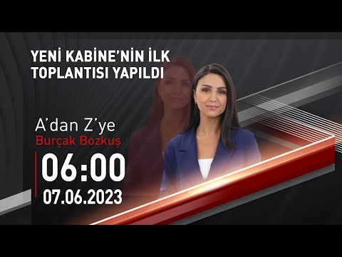#CANLI | Burçak Bozkuş ile A'dan Z'ye | 7 Haziran 2023 | #CNNTÜRK