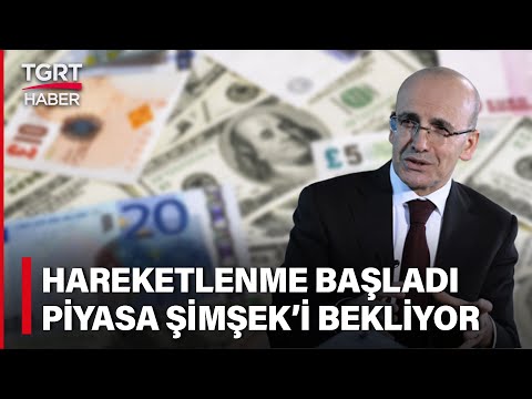 Ekonomide Değişimin Sinyalleri Mehmet Şimşek Artık Kabinede - TGRT Haber