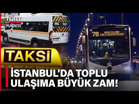 Otobüs, Taksi, Servis! İstanbul’da Toplu Taşımaya Yüzde 50’nin Üstünde Zam Geldi – TGRT Haber