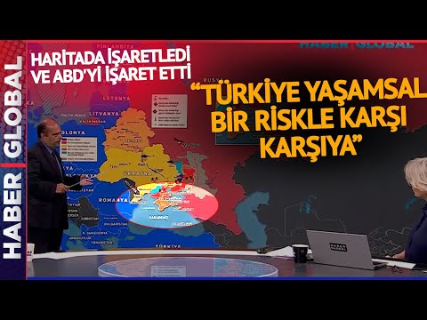 Haritada Bölgeyi Gösterdi, ABD'yi İşaret Etti: Türkiye Yaşamsal Bir Risk Altında