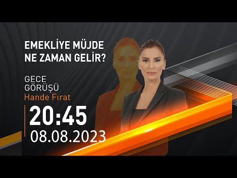 #CANLI | Hande Fırat ile Gece Görüşü | 8 Ağustos 2023 | #CNNTÜRK