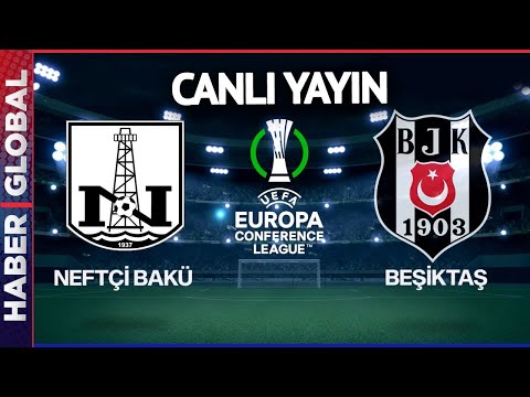 Neftçi Bakü - Beşiktaş Maçı Canlı İzle