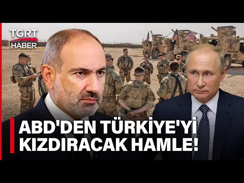 ABD ve Ermenistan'dan Türkiye'ye Karşıt Hamle: Bölge Isınacak!- TGRT Haber