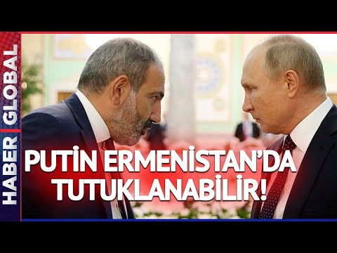 Ermenistan Putin'i Tutuklayacak mı? Paşinyan Neyin Peşinde?