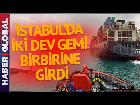 İstanbul'da 2 Dev Gemi Çarpıştı