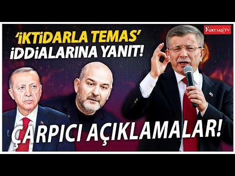 Ahmet Davutoğlu'ndan 'iktidarla temas' iddialarına çarpıcı yanıt!