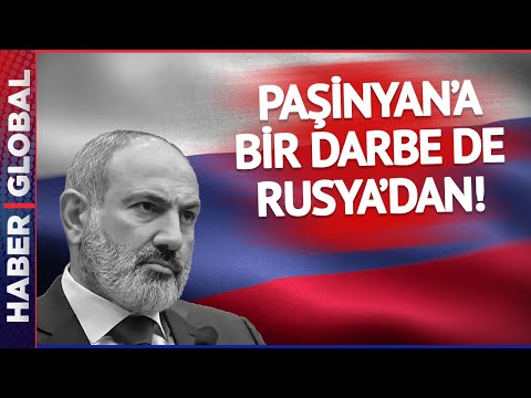 Paşinyan'a Bir Darbe de Rusya'dan! Ermenistan'ı Kara Listeye Aldılar