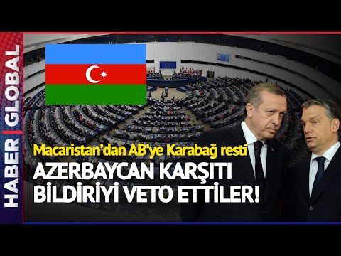 Macaristan'dan AB'ye Karabağ Resti! Azerbaycan Karşıtı Bildiriyi Veto Etti