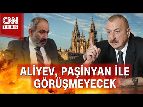Aliyev, Paşinyan ile görüşmeye katılmayı reddetti! İşte o sebep...