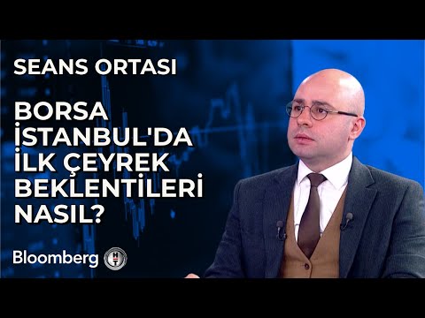 Seans Ortası - Borsa İstanbul'da İlk Çeyrek Beklentileri Nasıl? | 17 Ocak 2024