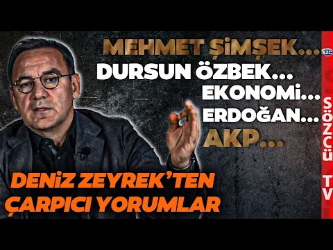 Deniz Zeyrek Yorumları 18 Ocak | Ekonomi, Erdoğan, AKP, Mehmet Şimşek, Dursun Özbek